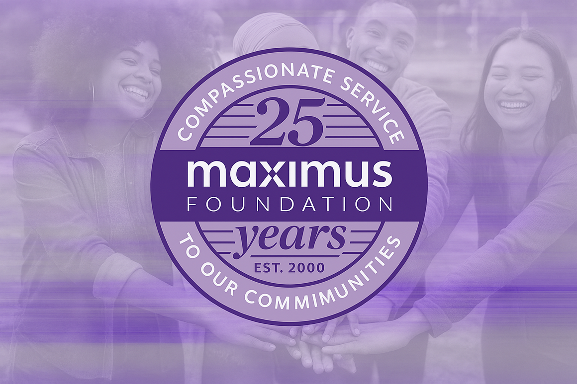 Compassionate Service to our communities. 25 years. Maximus Foundation.