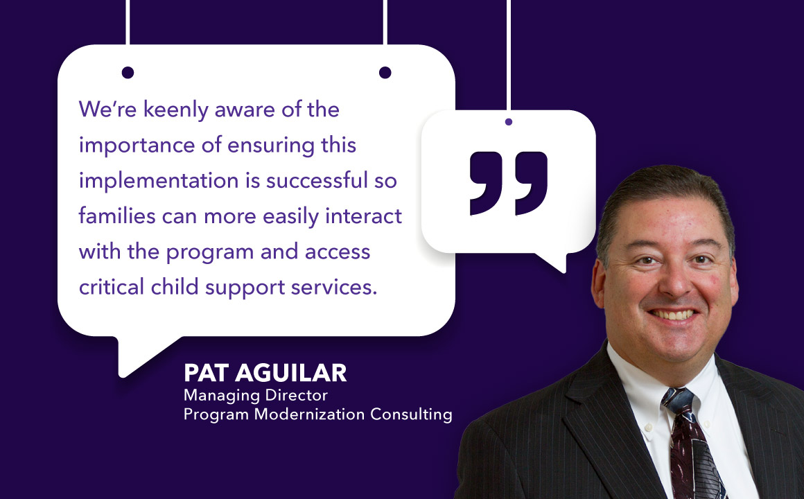 Pat Aguilar quote about the importance of ensuring the implemenation is successful so families can more easily interact with the program