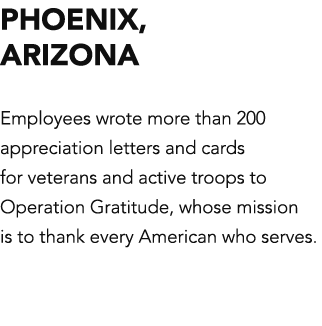 Phoenix, ARIZONA Employees wrote more than 200 appreciation letters and cards for veterans and active troops to Opera   