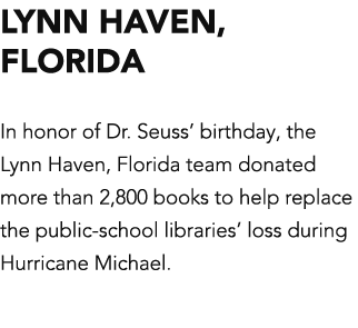 Lynn Haven, Florida In honor of Dr  Seuss  birthday, the Lynn Haven, Florida team donated more than 2,800 books to he   