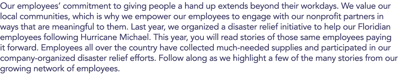 Our employees  commitment to giving people a hand up extends beyond their workdays  We value our local communities, w   