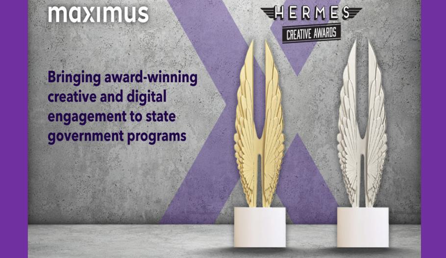 Maximus Hermes Creative Award. Bringing award-winning creative and digital engagement to state government programs.